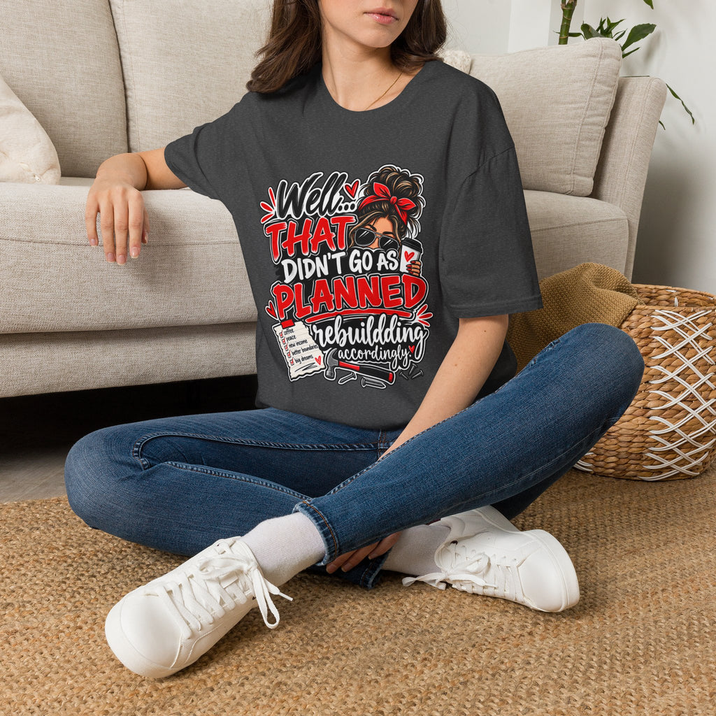 T-Shirt — “Well That Didn’t Go As Planned” Funny Rebuilding Graphic