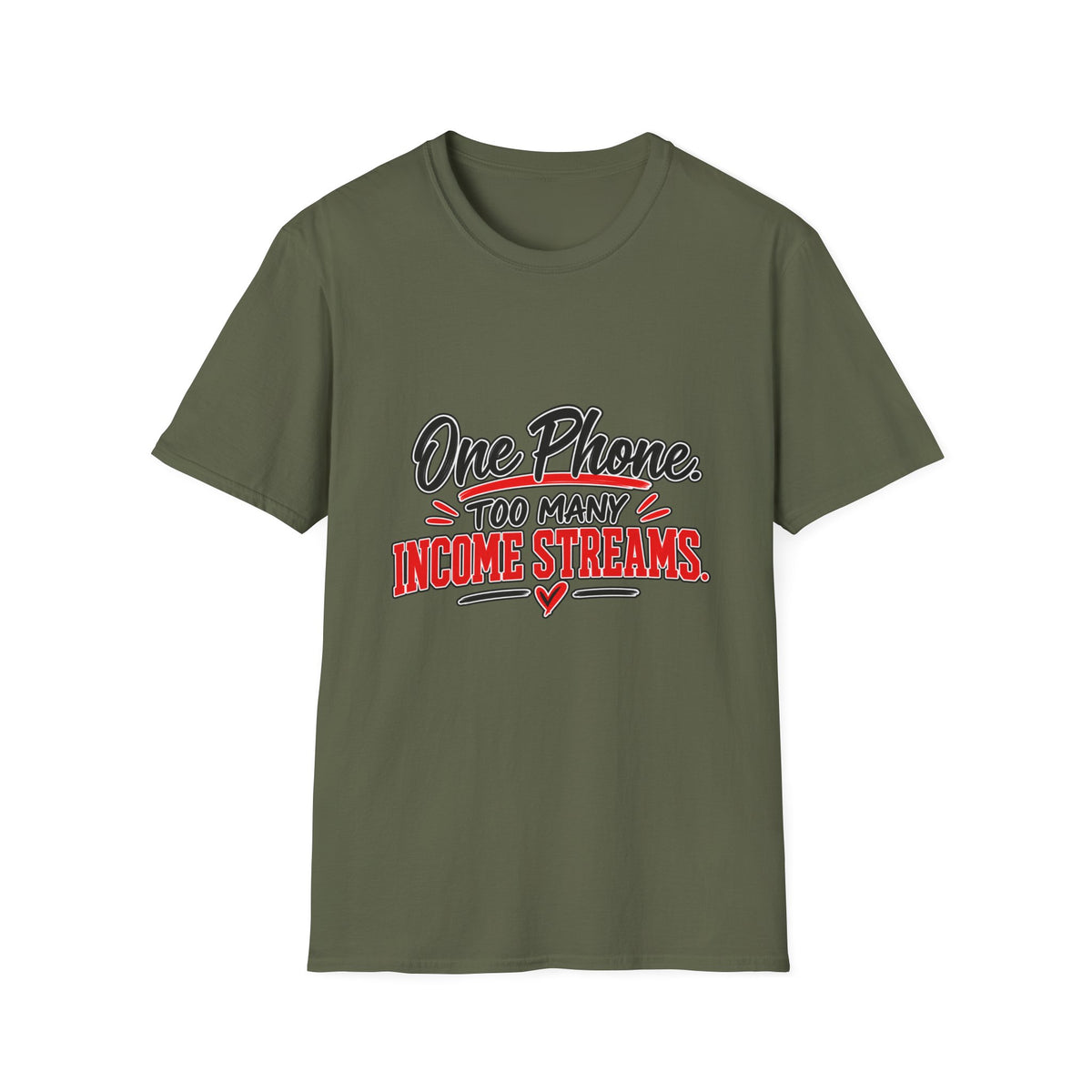 T-Shirt — "One Phone. Too Many Income Streams." Motivational Hustle Graphic Tee