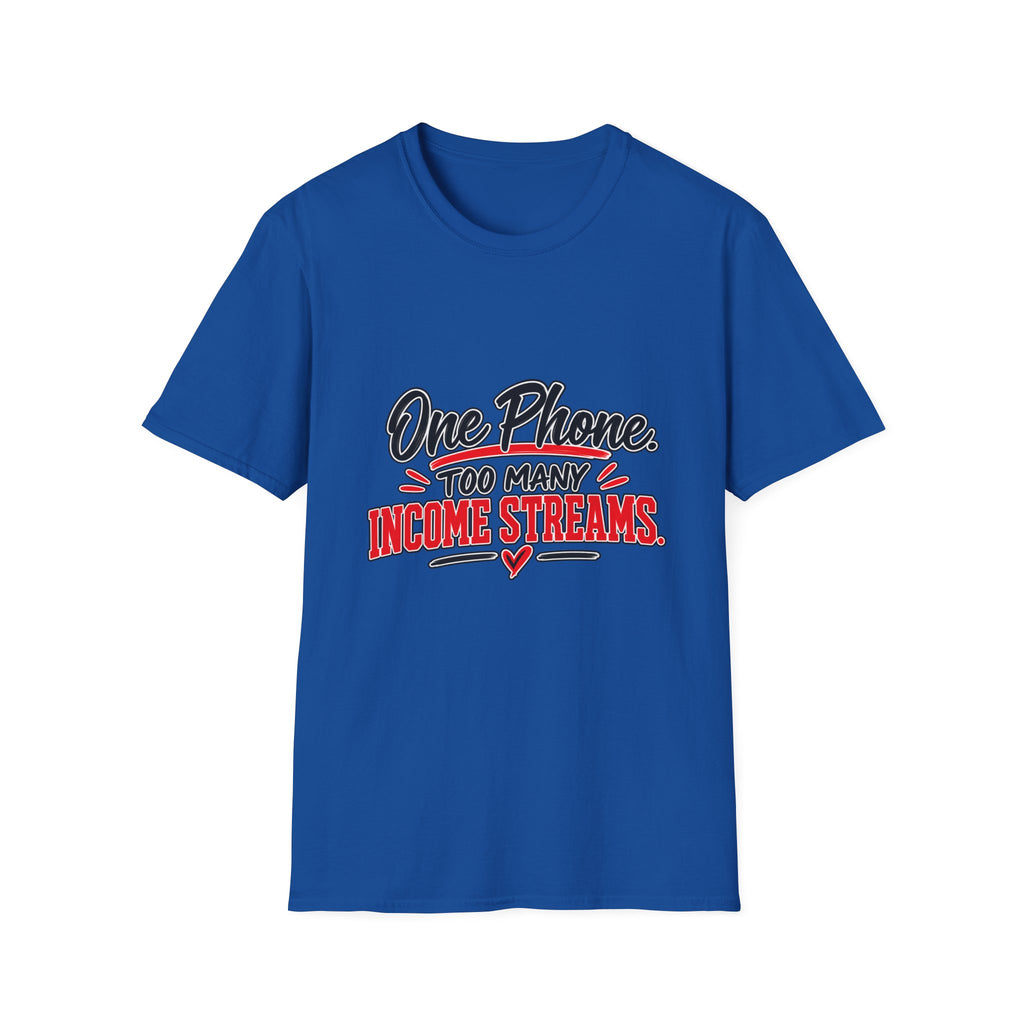 T-Shirt — "One Phone. Too Many Income Streams." Motivational Hustle Graphic Tee