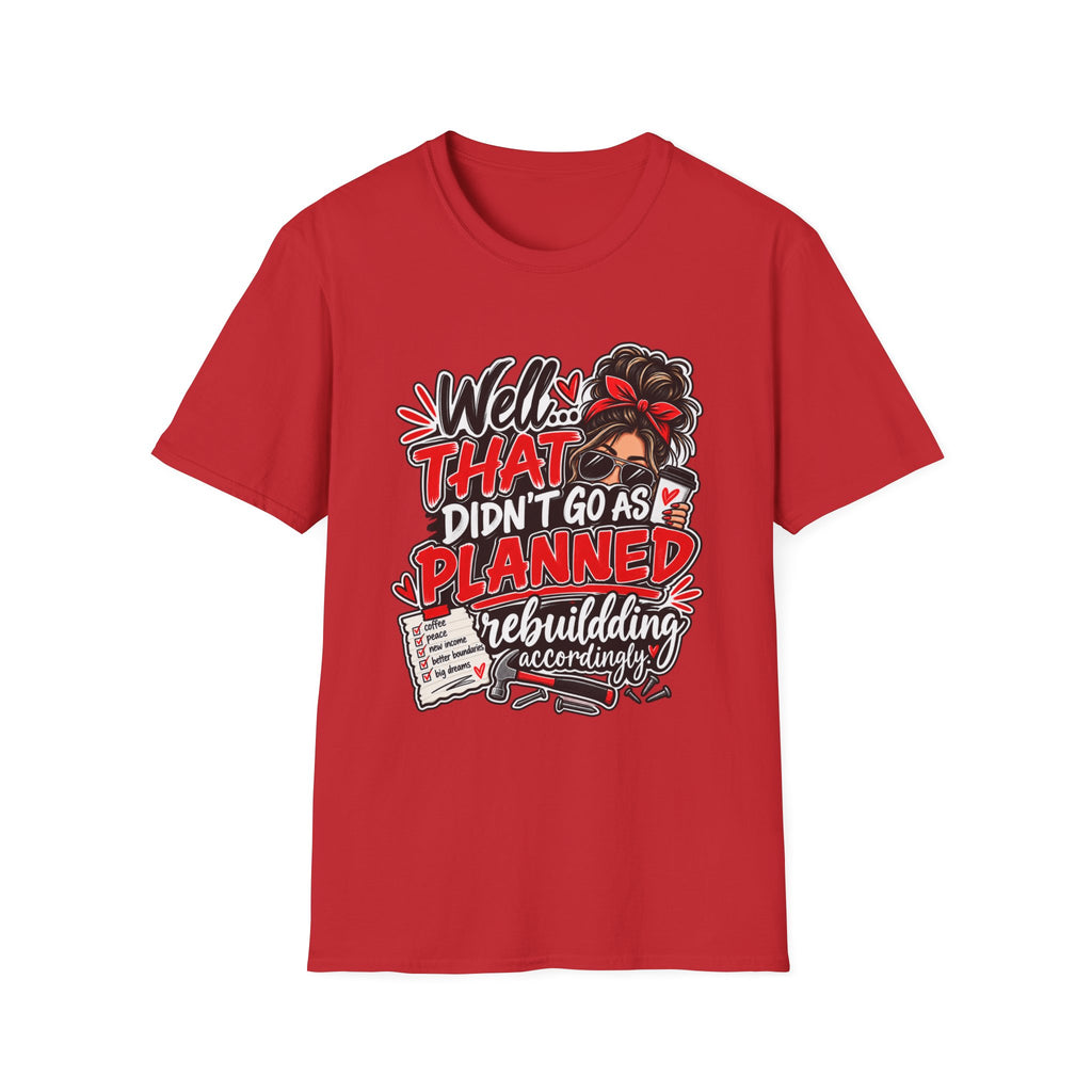 T-Shirt — “Well That Didn’t Go As Planned” Funny Rebuilding Graphic
