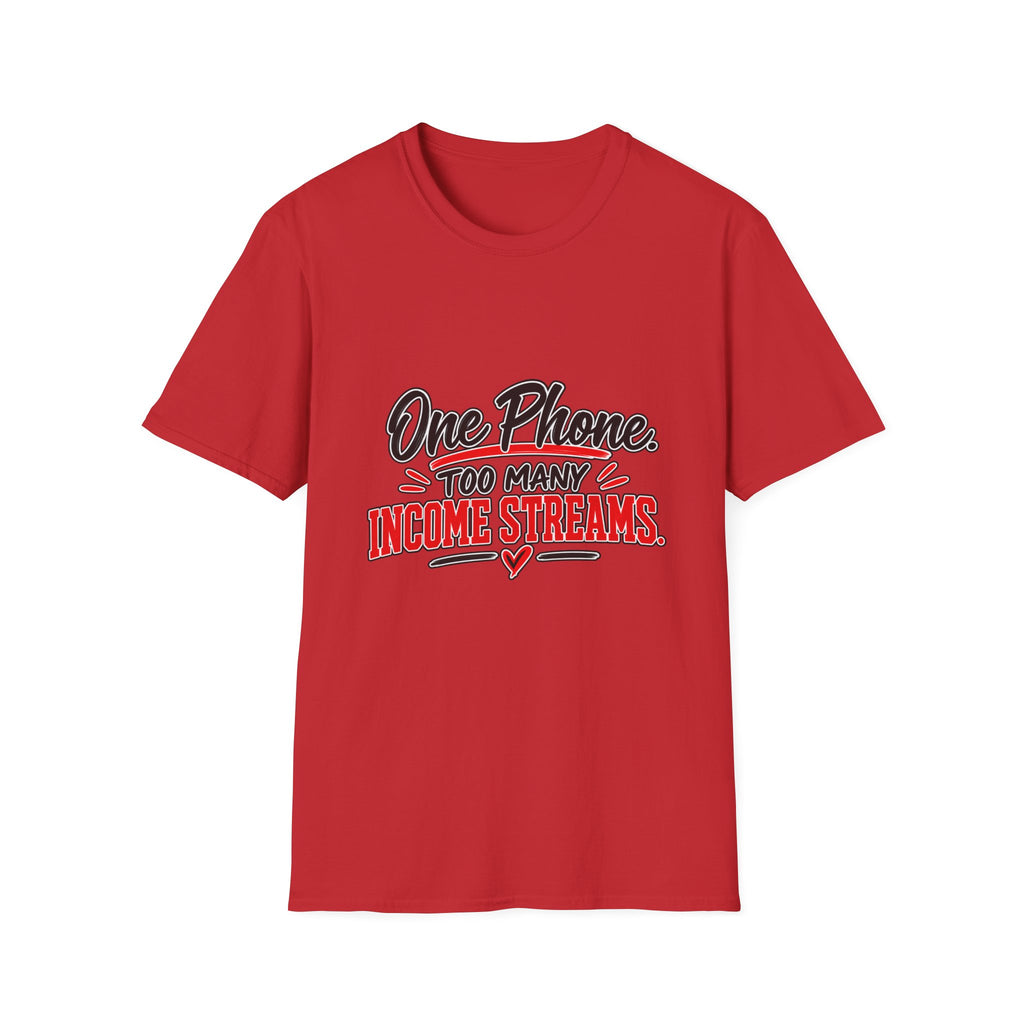 T-Shirt — "One Phone. Too Many Income Streams." Motivational Hustle Graphic Tee