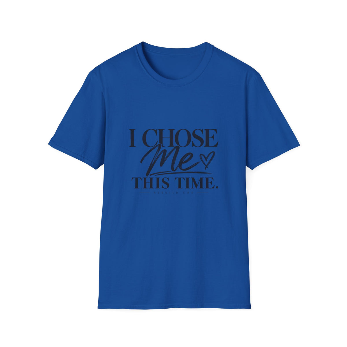 I Chose Me T-Shirt — Self-Love Graphic Tee ("I Chose Me This Time")