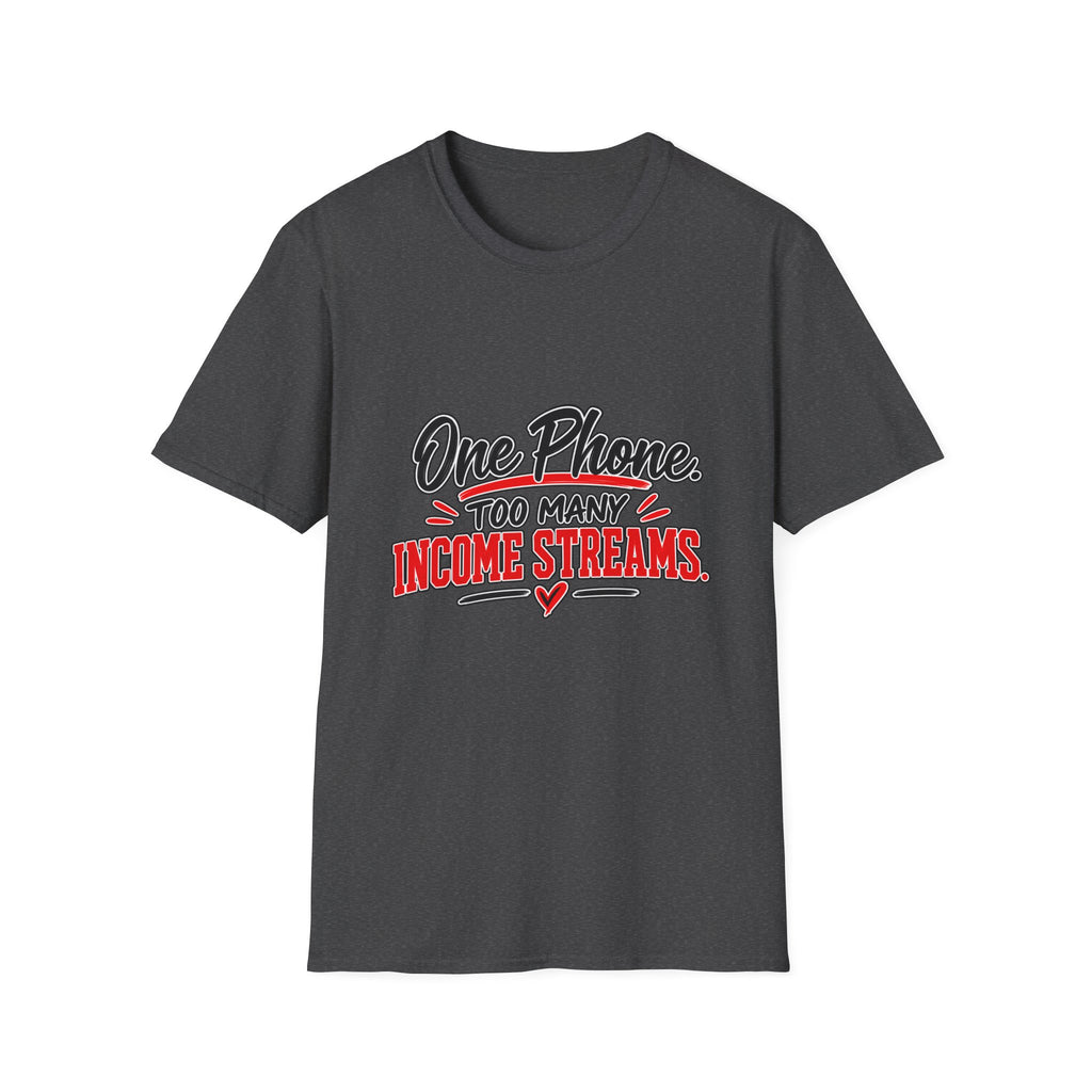 T-Shirt — "One Phone. Too Many Income Streams." Motivational Hustle Graphic Tee