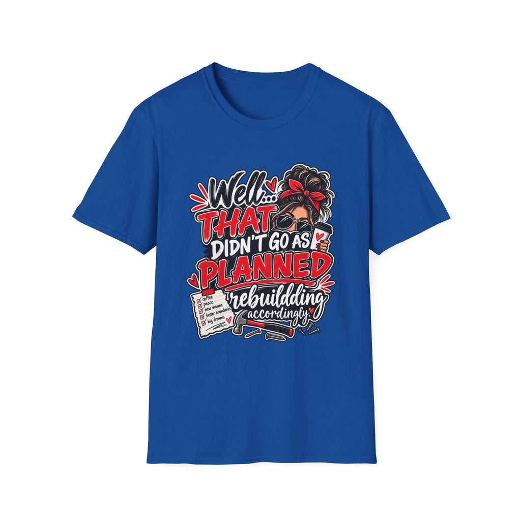 T-Shirt — “Well That Didn’t Go As Planned” Funny Rebuilding Graphic