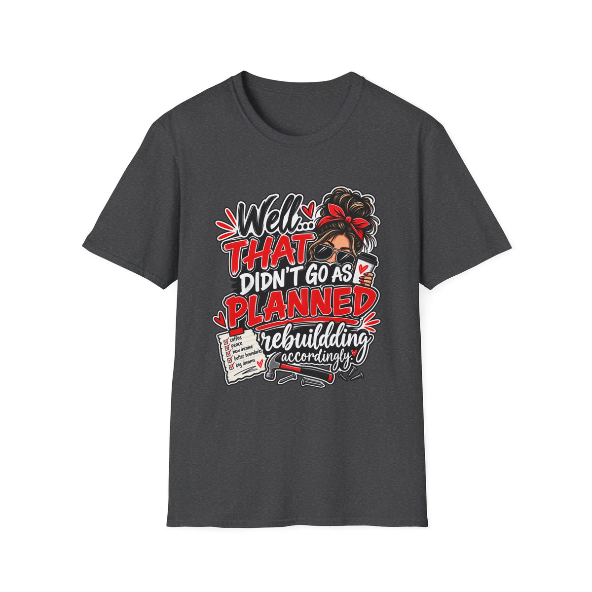 T-Shirt — “Well That Didn’t Go As Planned” Funny Rebuilding Graphic