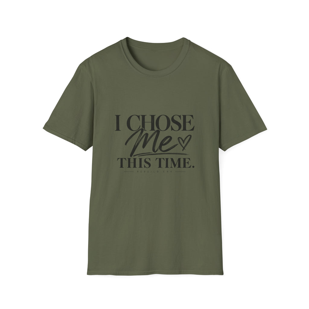 I Chose Me T-Shirt — Self-Love Graphic Tee ("I Chose Me This Time")