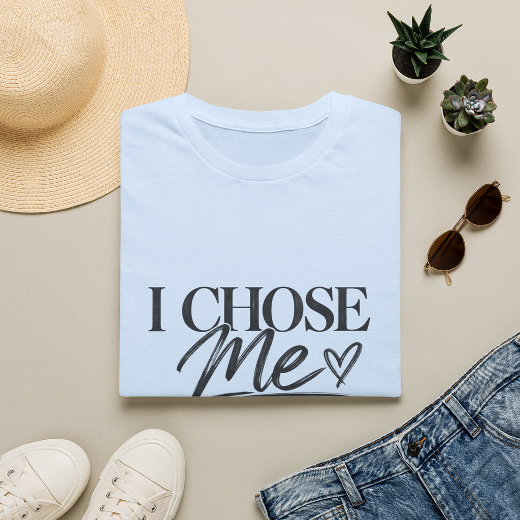 I Chose Me T-Shirt — Self-Love Graphic Tee ("I Chose Me This Time")