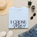 I Chose Me T-Shirt — Self-Love Graphic Tee ("I Chose Me This Time")