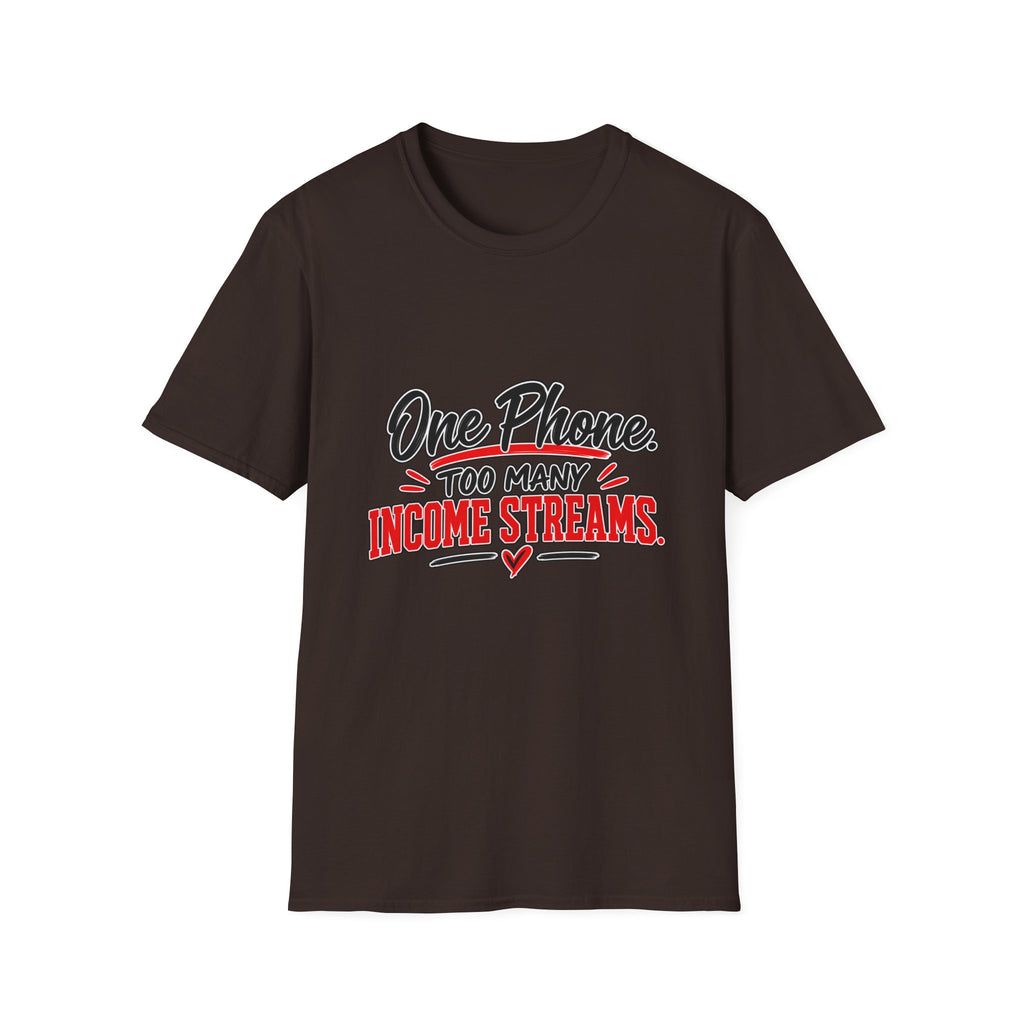 T-Shirt — "One Phone. Too Many Income Streams." Motivational Hustle Graphic Tee