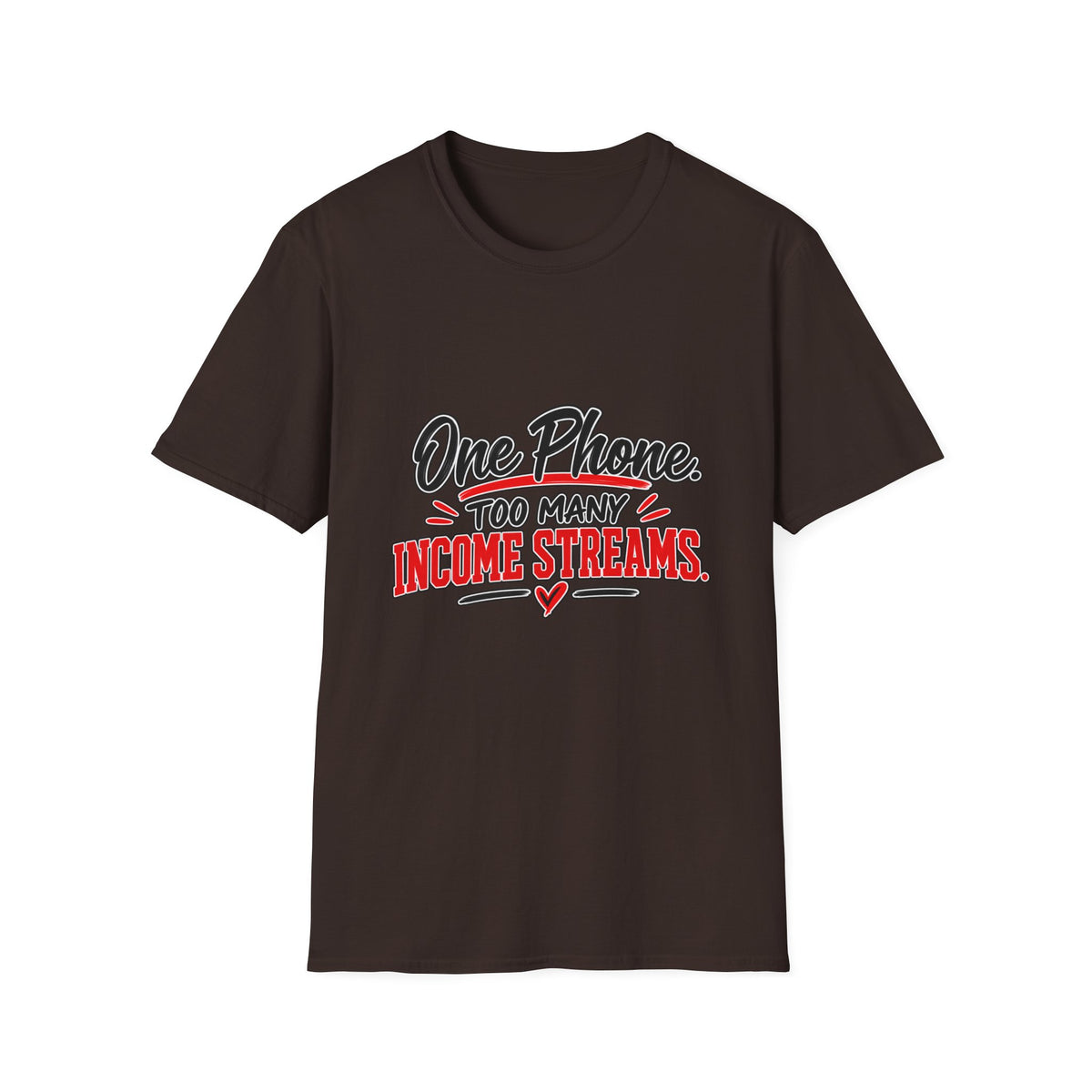 T-Shirt — "One Phone. Too Many Income Streams." Motivational Hustle Graphic Tee