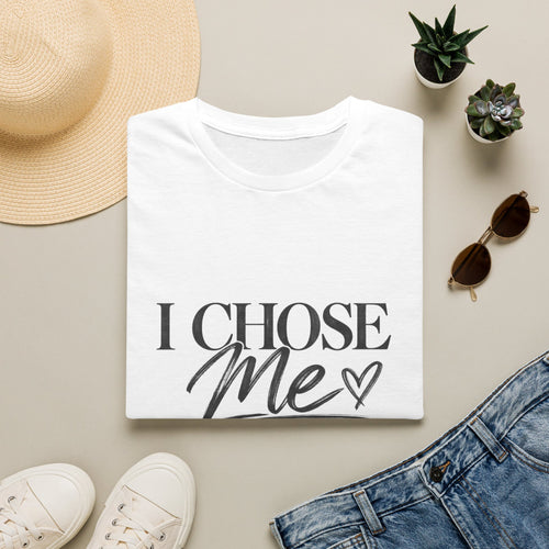 I Chose Me T-Shirt — Self-Love Graphic Tee ("I Chose Me This Time")