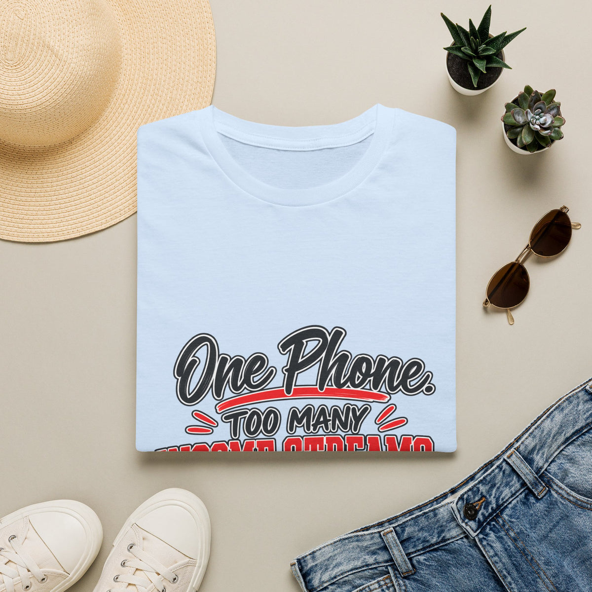 T-Shirt — "One Phone. Too Many Income Streams." Motivational Hustle Graphic Tee