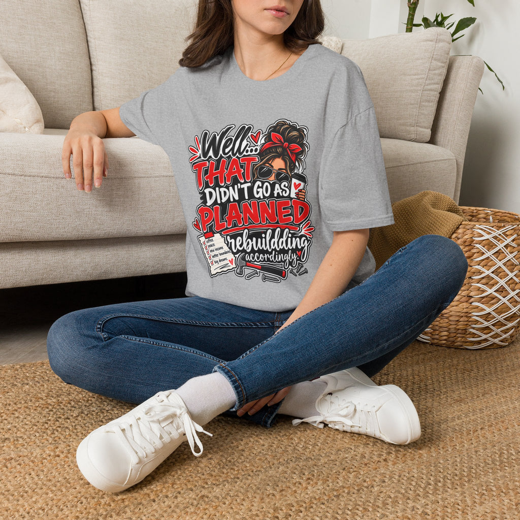 T-Shirt — “Well That Didn’t Go As Planned” Funny Rebuilding Graphic