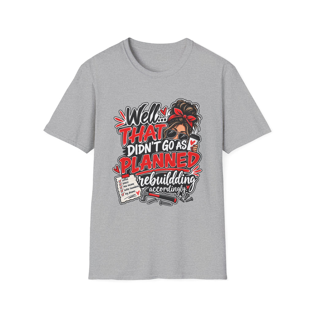T-Shirt — “Well That Didn’t Go As Planned” Funny Rebuilding Graphic