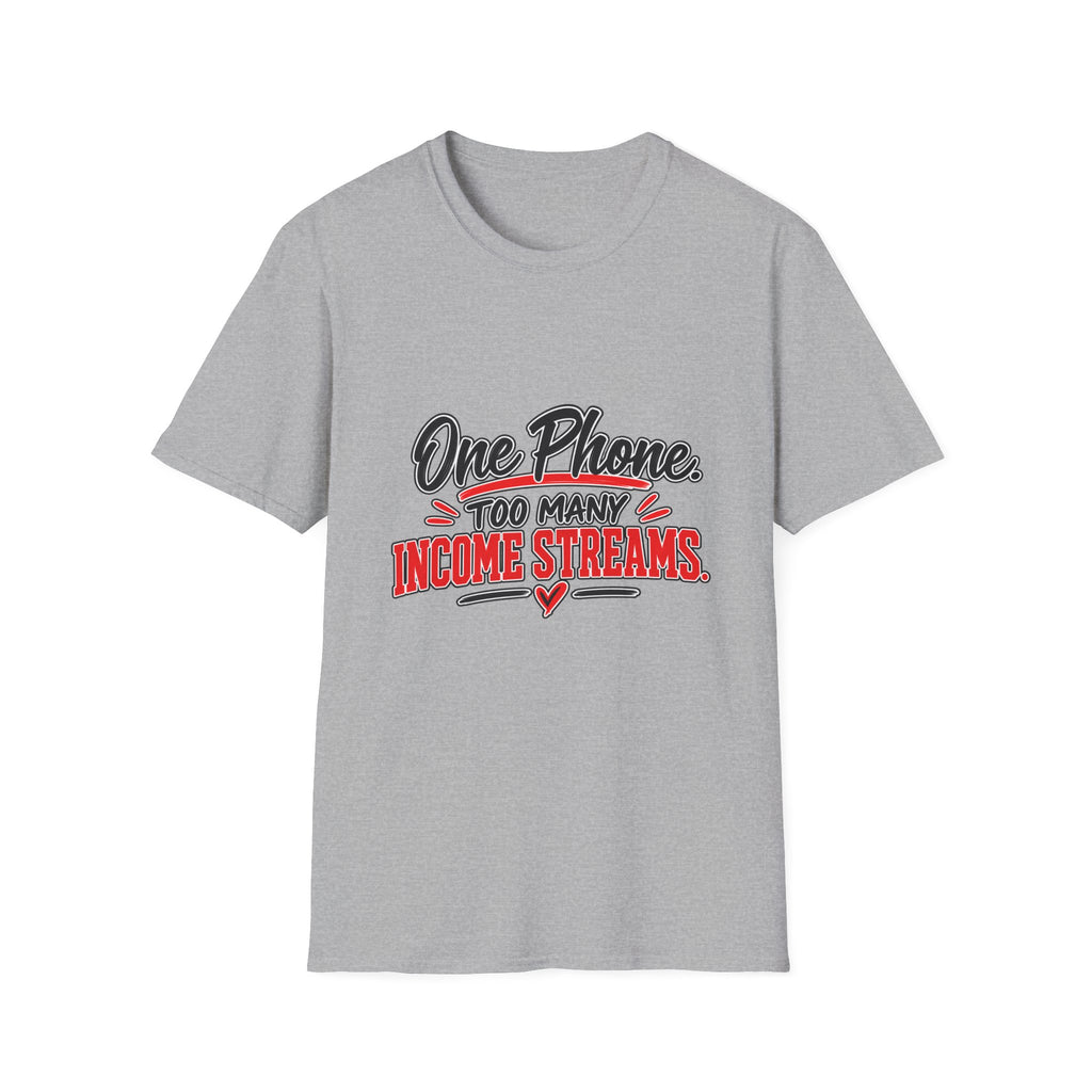 T-Shirt — "One Phone. Too Many Income Streams." Motivational Hustle Graphic Tee