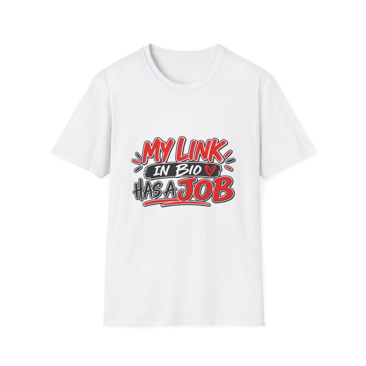 T-Shirt — "My Link in Bio Has a Job" Graphic Tee