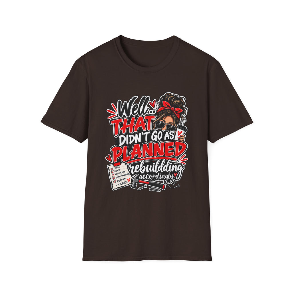 T-Shirt — “Well That Didn’t Go As Planned” Funny Rebuilding Graphic