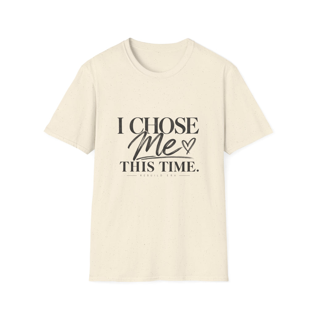 I Chose Me T-Shirt — Self-Love Graphic Tee ("I Chose Me This Time")
