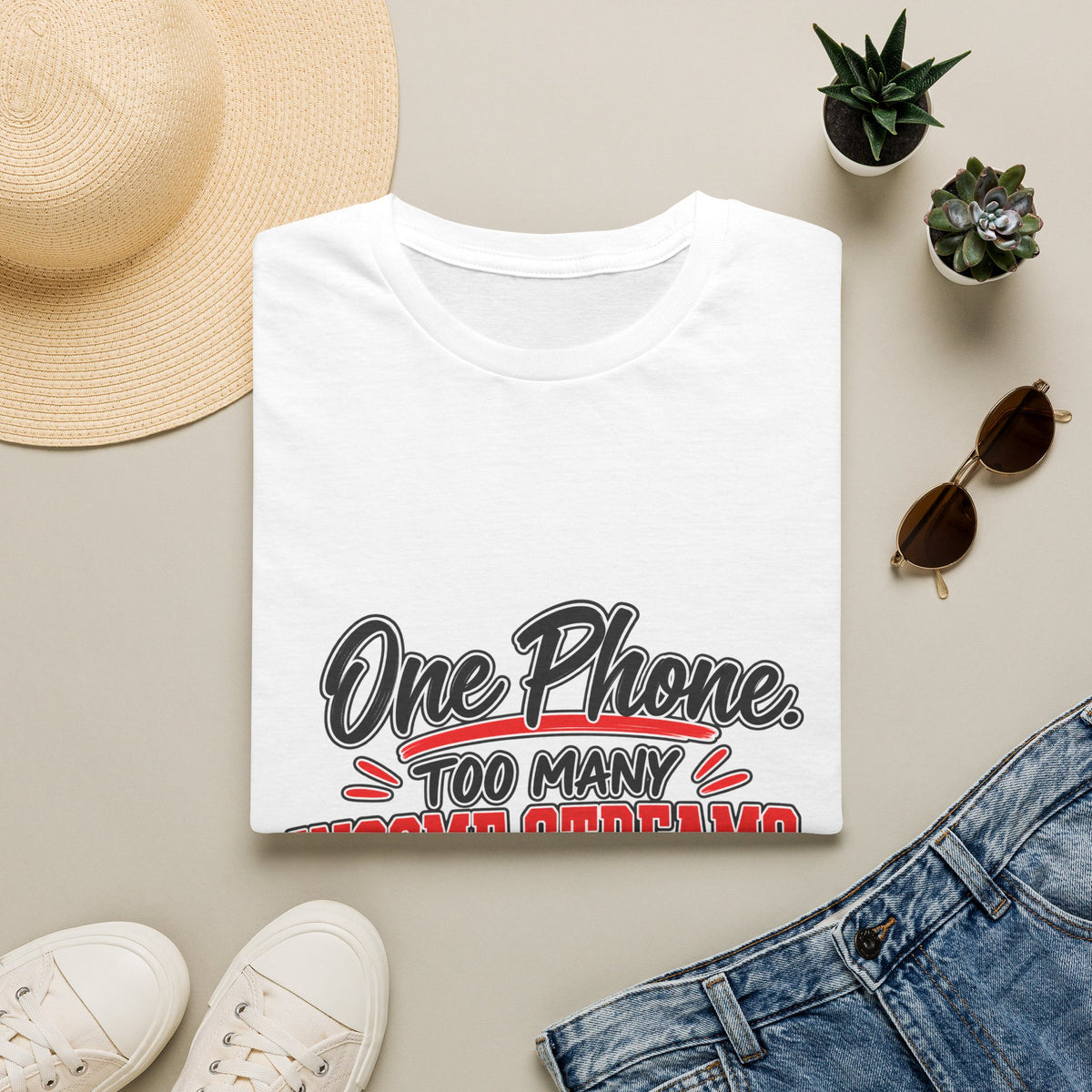 T-Shirt — "One Phone. Too Many Income Streams." Motivational Hustle Graphic Tee