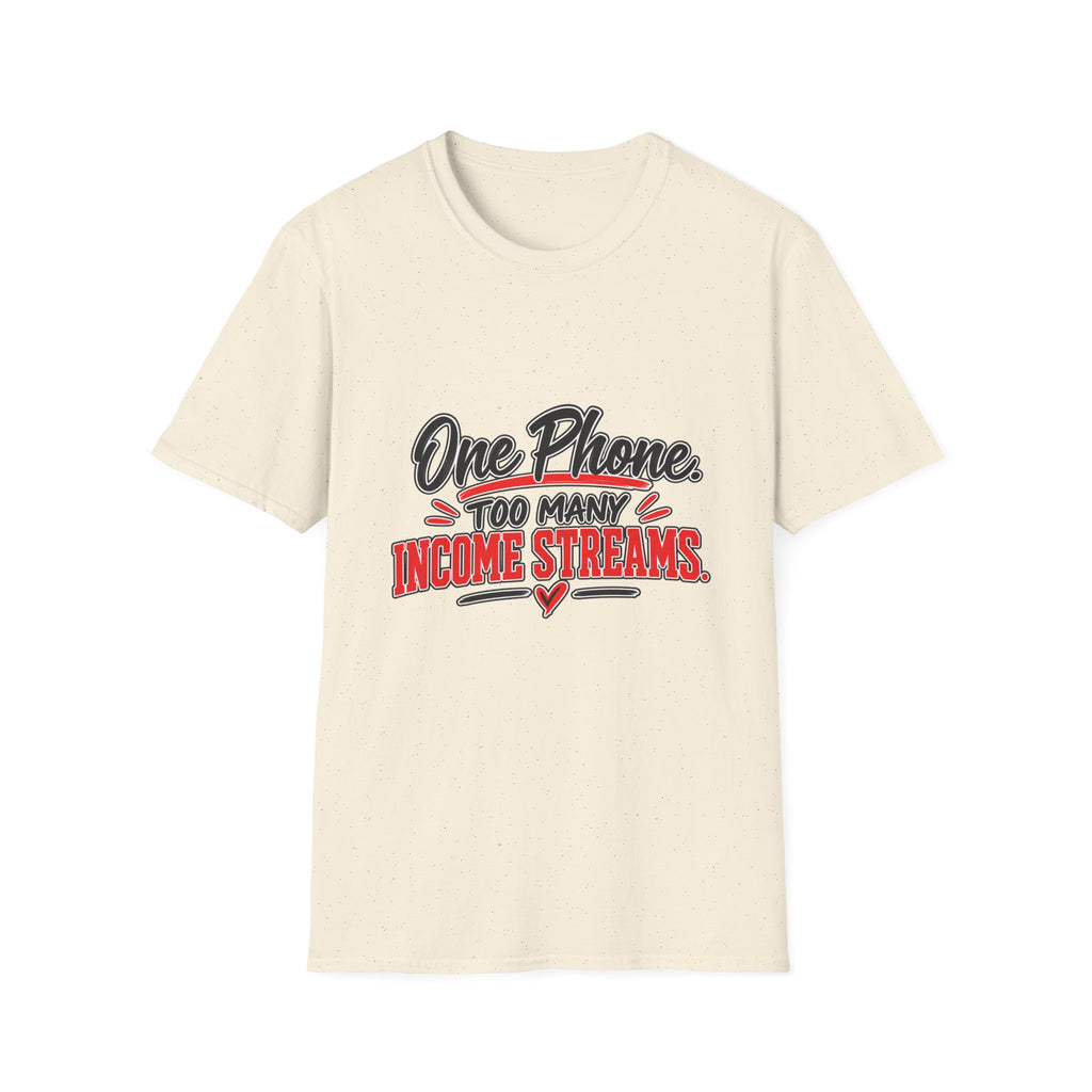 T-Shirt — "One Phone. Too Many Income Streams." Motivational Hustle Graphic Tee