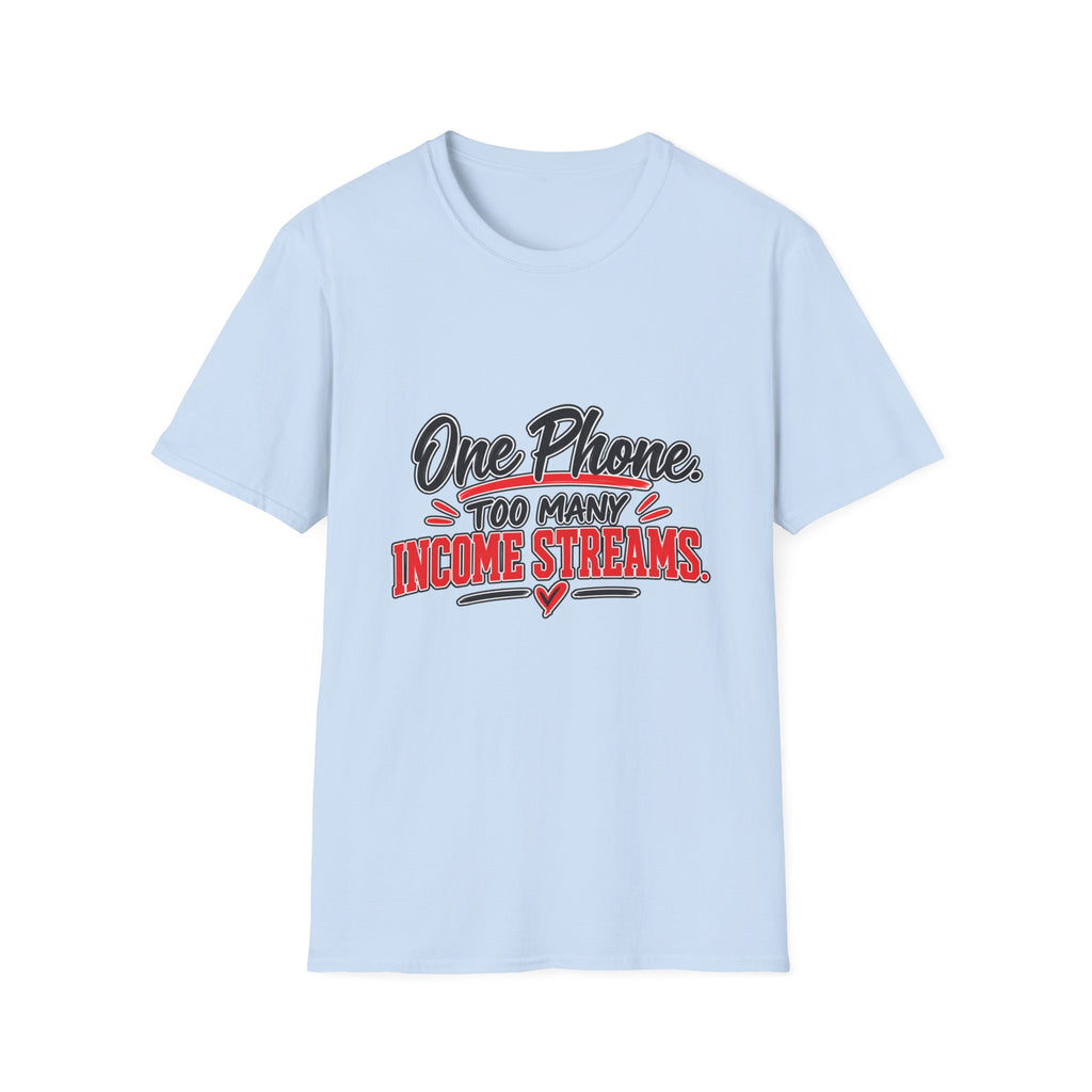T-Shirt — "One Phone. Too Many Income Streams." Motivational Hustle Graphic Tee