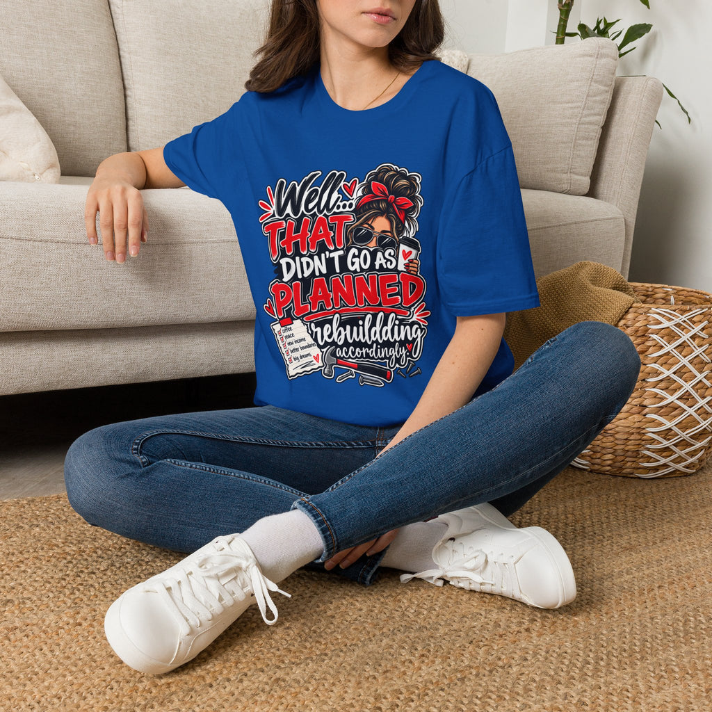 T-Shirt — “Well That Didn’t Go As Planned” Funny Rebuilding Graphic